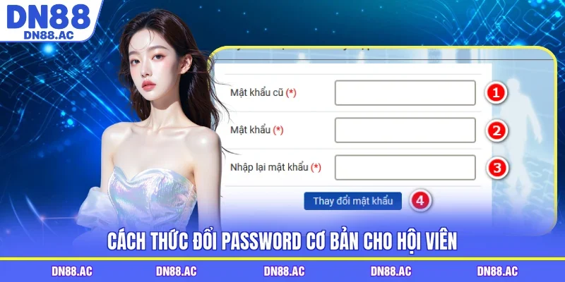 Cách thức đổi password cơ bản cho hội viên