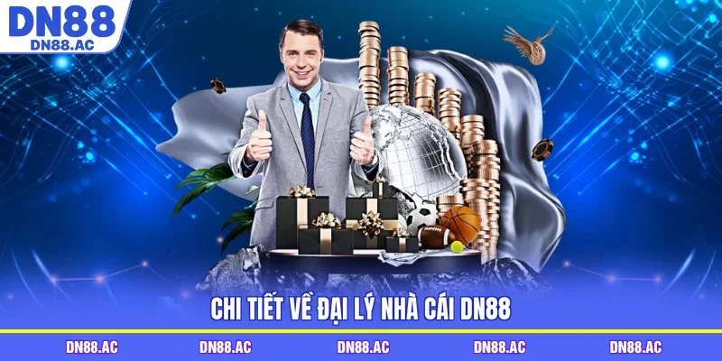 Chi tiết về đại lý nhà cái DN88