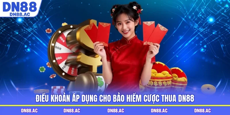 Điều khoản áp dụng cho bảo hiểm cược thua DN88