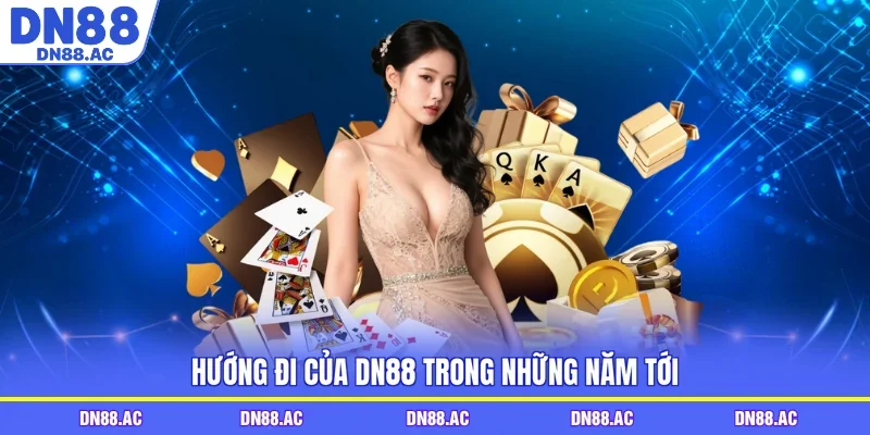 Hướng đi của DN88 trong những năm tới
