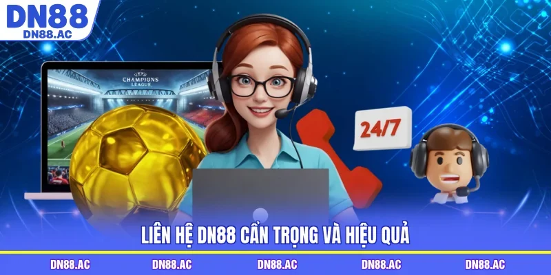 Liên hệ DN88 cẩn trọng và hiệu quả