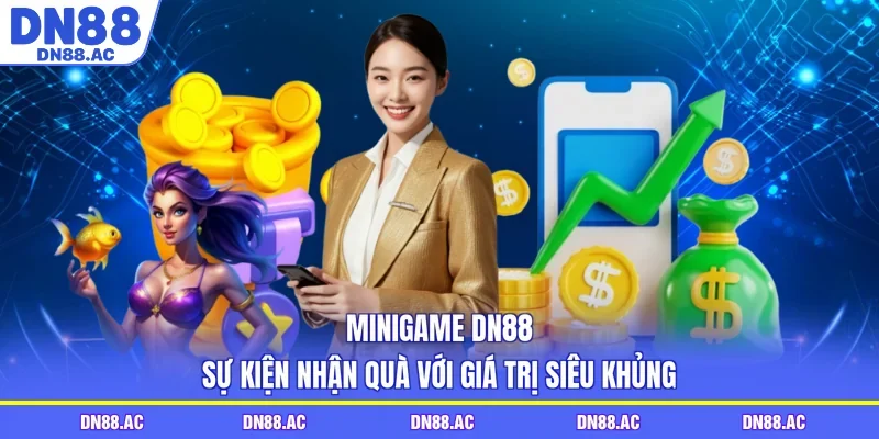 Minigame DN88 - Sự kiện nhận quà với giá trị siêu khủng