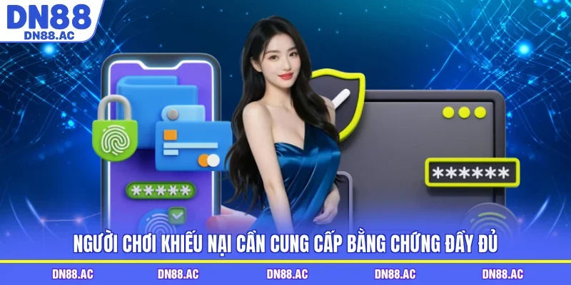 Người chơi khiếu nại cần cung cấp bằng chứng đầy đủ