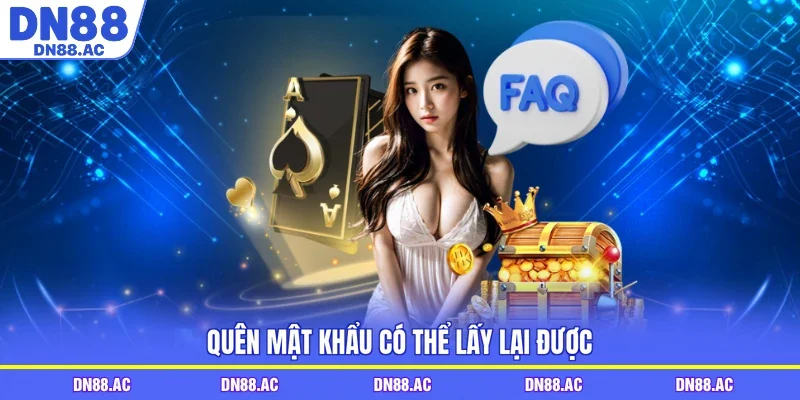 Quên mật khẩu có thể lấy lại được