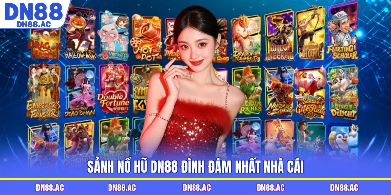 Sảnh nổ hũ DN88 đình đám nhất nhà cái