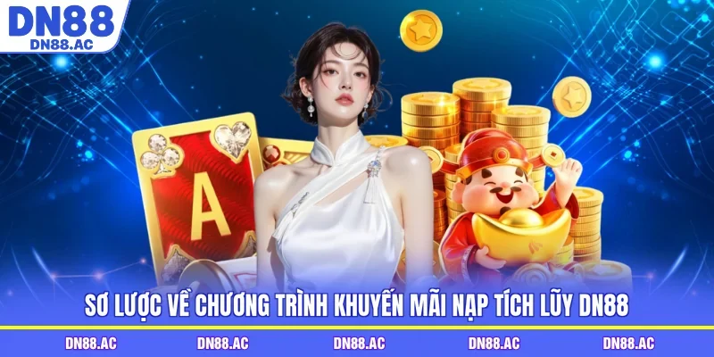 Sơ lược về chương trình khuyến mãi nạp tích lũy DN88