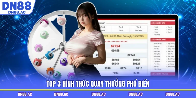 Top 3 hình thức quay thưởng phổ biến