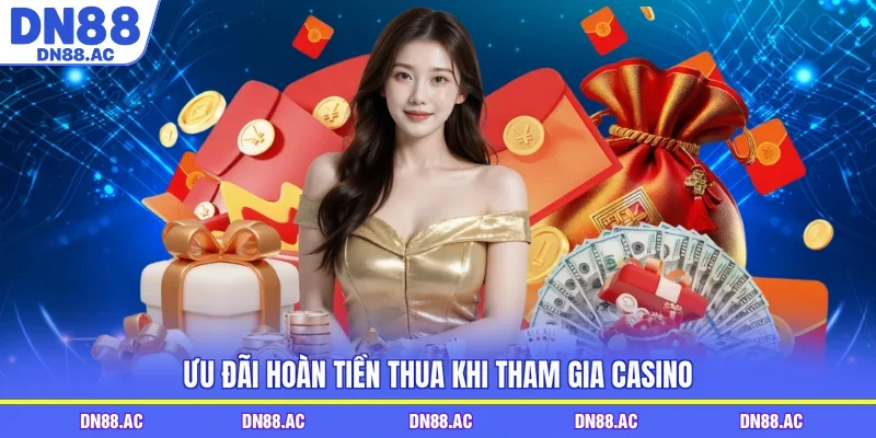 Ưu đãi hoàn tiền thua khi tham gia Casino